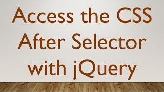 Access the CSS After Selector with jQuery