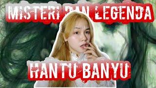 MISTERI DAN LEGENDA HANTU BANYU