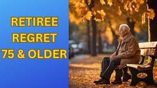 The Regrets of Retirees (75+)