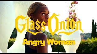 Glass Onion - Angry Woman (fanvid)