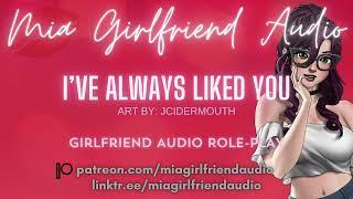 I've Always Liked You - Girlfriend RP Audio [F4M/F/A][Confessing Your Love][Besties to More][Flirty]