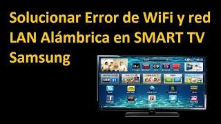 Samsung Solución definitiva Error de WiFi y Red LAN Alámbrica en SMART TV SAMSUNG