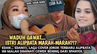 EDAN... EDAN!!!, LAGU COVER JOROK TERBARU ALIPBATA INI MALAH DIMINATI CEWEK BENING DARI SPANYOL