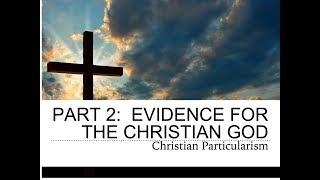 Evidence for the Christian God Christian Particularism