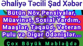 Əhaliyə Təcili Şad Xəbər: Bütün Növ Pensiyalar, Müavinət, Sosial Yardım, Maaşlar, Veteran Pulu və...