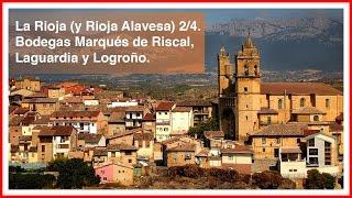 La Rioja (2/4). Pueblos y lugares con encanto. Bodegas Marqués de Riscal, Laguardia y Logroño.