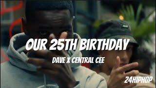 Dave x Central Cee - Our 25th Birthday (Lyric Video)
