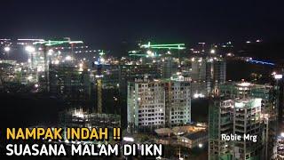 IKN Terkini ‼️ Melihat Suasana Malam di IKN