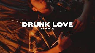 Ty Myers - Drunk Love (Lyrics)