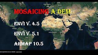 How to mosaic DEMs using ENVI v 4 5, ENVI v 5 1 and ArcMap v 10 5