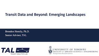 Transit Analytics Lab (TAL) Research Day, Keynote - Transit Data and Beyond: Emerging Landscapes