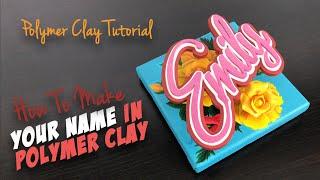 Polymer Clay Tutorial "How to make your name in polymer clay"