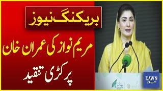 Maryam Nawaz Criticizes Imran Khan Sharply | Breaking News | Dawn News