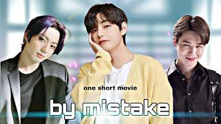 by mistake { one short movie}