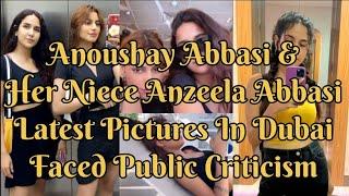 Latest Pictures Of Anoushay Abbasi & Anzeela Abbasi In Dubai | PCP(Pakistani Celebrities Photographs