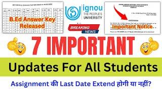 (Breaking News) IGNOU 7 Important Updates_Assignment Last Date_IGNOU BED Answer Key 2025_Grade Card