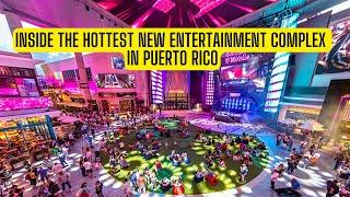 Inside The Hottest New Entertainment Complex In Puerto Rico!