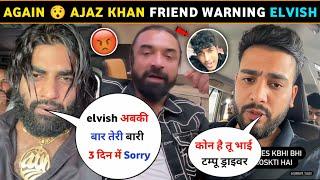 Seriously _Ajaz khan Friend Warning to elvish & Thara bhai joginder।।ajaz khan vs rajveer sisodiya