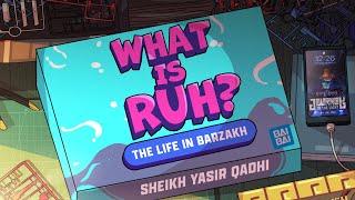 Episode 4: What is Ruh? | The Life in Barzakh | Shaykh Yasir Qadhi