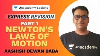 Express Revision | Newton's Laws of Motion Part 1 | Aashish Dewan Baba Sir | Unacademy Sapiens
