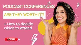 Are Podcast Conferences Worth It? How to Decide Which to Attend