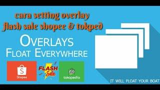 cara setting overlays flash sale shopee