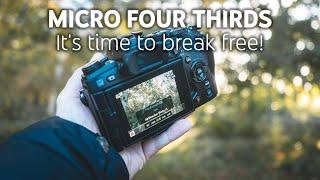 Micro Four Thirds: Break free from your Limitations