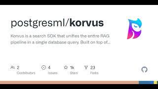 GitHub - postgresml/korvus: Korvus is a search SDK that unifies the entire RAG pipeline in a sing...