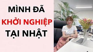 Mình mở công ty ở Nhật rồi!