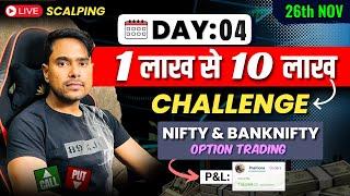 26-Nov | 01L - 10L Trading Challenge |Live Nifty & BankNifty Option Trading | Day: 04