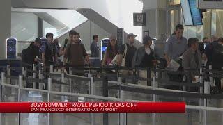 SFO's busy summer travel period kicks off