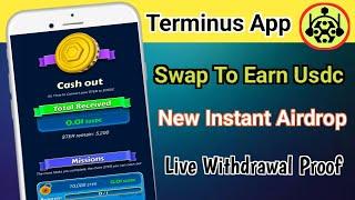 Terminus Play To Earn Airdrop || Swap To Earn Usdc || Live Withdrawal Proof