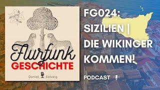 FG024 - Sizilien | Die Wikinger kommen! | Flurfunk Geschichte