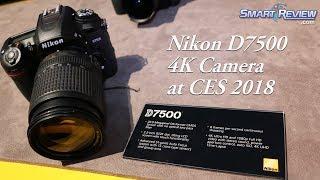 CES 2018 | Nikon D7500  DSLR | Lowest Priced Nikon with 4K Video | SmartReview.com