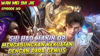 SHI HAO MAKIN OVERPOWER MENYATUKAN KEKUATAN DENGAN PARA JENIUS TERKUAT | PERFECT WORLD | EPS 169