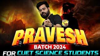 PRAVESH Batch 2024   | For CUET Science Students | Start Your Journey With Us 