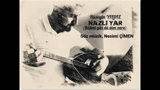 #Nesimi Nazlı Yar (Bülbül gibi düştüm zara) Hüseyin YILDIZ