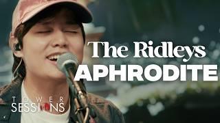 The Ridleys - Aphrodite | Tower Sessions