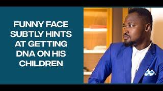 Entertainment Daily: Funny Face subtly hints at getting DNA on his children