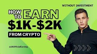 Earn $1000 - $2000 From Crypto 100% Free Opportunity No Need Any Investment || @JAOfficialEarning