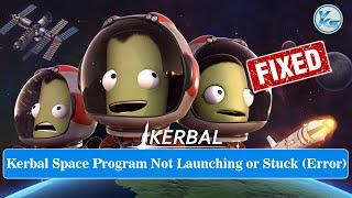  Fix Kerbal Space Program Launching The Game Failed, Black Screen, Not Starting, Stuck & Running