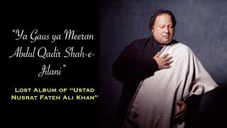 Ya Gaus Ya Meeran Abdul Qadir Shahe Jilani | Nusrat Fateh Ali Khan | Lost Album | NFAK Qawwali