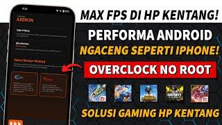 FPS STABIL PERFORMA NGACENG CARA OVERCLOCK ANDROID NO ROOT