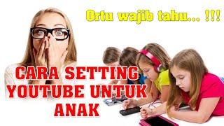 ORTU WAJIB TAHU..!!! Cara setting youtube untuk anak || Blokir konten negatif