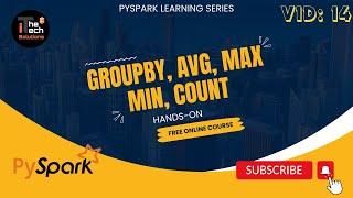 PySpark Learning Series | 14- groupby(), avg(), min(), max(), count()