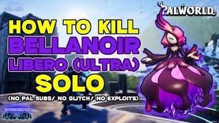 How To Kill Bellanoir Libero ULTRA SOLO (No Pal Subs/No Glitch/No Exploits)