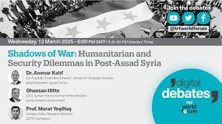 DIGITAL DEBATES | Shadows of War: Humanitarian and Security Dilemmas in Post-Assad Syria