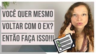 VOCÊ QUER MESMO VOLTAR COM O EX? ENTÃO FAÇA ISSO | POR GABRIELE PEROBELLI