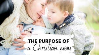 THE PURPOSE OF A CHRISTIAN MOM || WHAT DOES BIBLE SAY ABOUT MOMS || CHRISTIAN MOM'S TO DO LIST