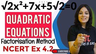 Class 10 Quadratic Equations | Solving Quadratic Equations by Factorisation Method | NCERT Ex 4.2